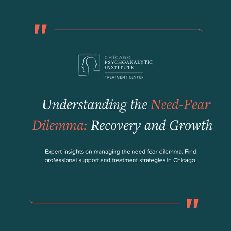 Expert insights on managing the need-fear dilemma. Find professional support and treatment strategies in Chicago.